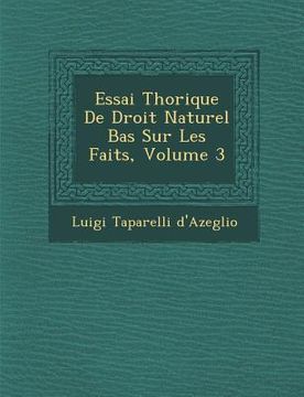 portada Essai Th�orique De Droit Naturel Bas� Sur Les Faits, Volume 3 (en Francés)