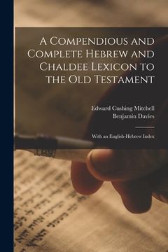 portada A Compendious and Complete Hebrew and Chaldee Lexicon to the Old Testament: With an English-Hebrew Index (en Hebreo)
