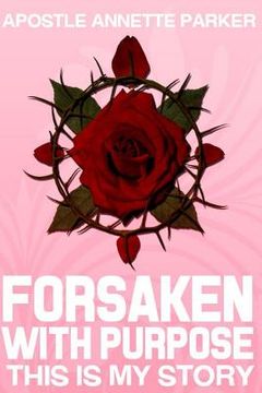 portada Forsaken With Purpose This is my Story (in English)