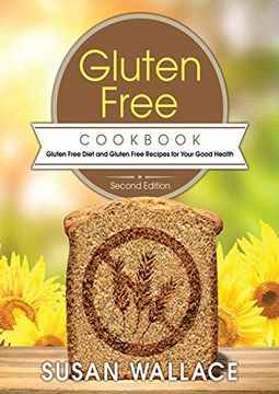 portada Gluten Free Cookbook [Second Edition]: Gluten Free Diet and Gluten Free Recipes for Your Good Health (in English)