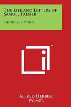 portada The Life and Letters of Samuel Palmer: Painter and Etcher (en Inglés)