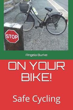portada On Your Bike !: Safe Cycling (en Inglés)