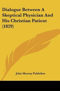 portada dialogue between a skeptical physician and his christian patient (1829) (in English)