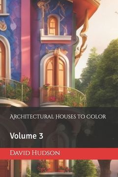 Architectural Houses to Color: Volume 3 (en Inglés)