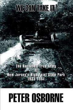 portada we can take it!: the roosevelt tree army at new jersey's high point state park 1933-1941 (en Inglés)
