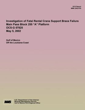 portada Investigation of Fatal Rental Crane Support Brace Failure Main Pass Block 255 ?A? Platform OCS-G 07825 May 5, 2002 (en Inglés)