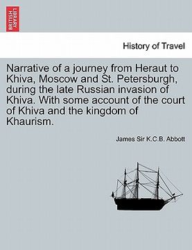 portada narrative of a journey from heraut to khiva, moscow and st. petersburgh, during the late russian invasion of khiva. with some account of the court of (en Inglés)