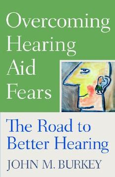 portada overcoming hearing aid fears: the road to better hearing