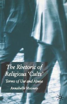 portada the rhetoric of religious cults: terms of use and abuse (en Inglés)