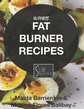 portada Ultimate Fat Burner Recipes by Slimsnacks: Lose fat fast with our ultimate list of fat burner recipes (en Inglés)