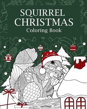 portada Squirrel Christmas Coloring Book: Coloring Books for Adult, Merry Christmas Gifts, Squirrel Zentangle Painting (en Inglés)