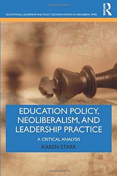 portada Education Policy, Neoliberalism, and Leadership Practice (Educational Leadership and Policy Decision-Making in Neoliberal Times) 