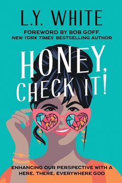 Honey, Check It!: Enhancing our Perspective with a Here, There, Everywhere God