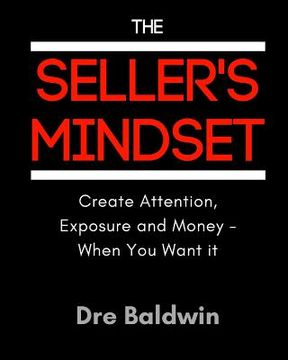 portada The Seller's Mindset: Create Attention, Exposure and Money - When You Want It (in English)