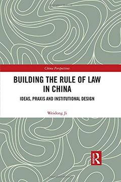 portada Building the Rule of Law in China: Ideas, Praxis and Institutional Design (China Perspectives)