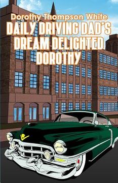 portada Daily Driving Dad's Dream Delighted Dorothy (en Inglés)