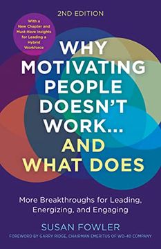 portada Why Motivating People Doesn't Work. And What Does, Second Edition: More Breakthroughs for Leading, Energizing, and Engaging (en Inglés)