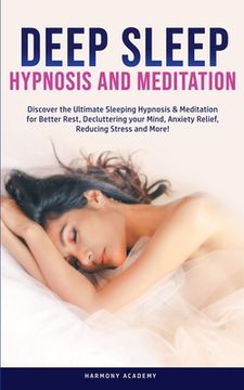 portada Deep Sleep Hypnosis and Meditation: Discover the Ultimate Sleeping Hypnosis & Meditation for Better Rest, Decluttering your Mind, Anxiety Relief, Redu (en Inglés)