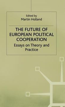 portada The Future of European Political Cooperation: Essays on Theory and Practice (en Inglés)