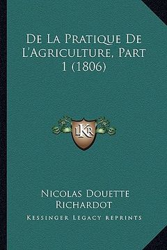portada De La Pratique De L'Agriculture, Part 1 (1806) (en Francés)