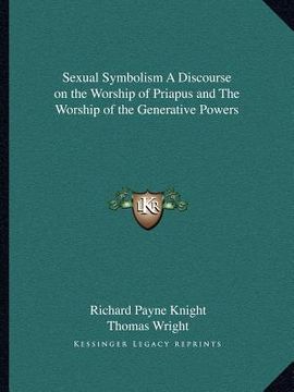 portada sexual symbolism a discourse on the worship of priapus and the worship of the generative powers (in English)