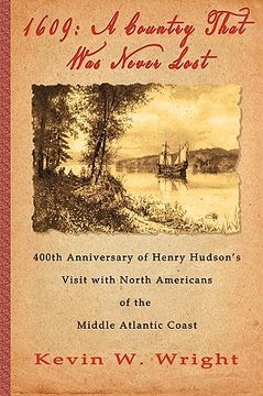 portada 1609: a country that was never lost - the 400th anniversary of henry hudson's visit with north americans of the middle atlan (en Inglés)