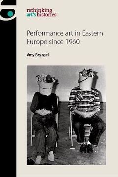 portada Performance Art in Eastern Europe Since 1960 (en Inglés)