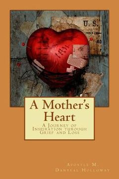 portada A Mother's Heart: A Journey of Inspiration through Grief and Loss (en Inglés)