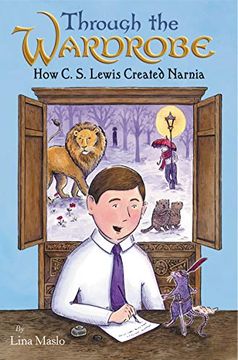 portada Through the Wardrobe: How c. S. Lewis Created Narnia (en Inglés)
