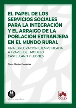portada El Papel de los Servicios Sociales Para la Integración y el Arraigo de la Población Extranjera en el Mundo Rural: Una Exploración Ejemplificada a Través del Modelo Castellano y Leonés