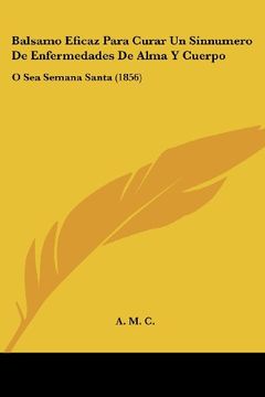 portada Balsamo Eficaz Para Curar un Sinnumero de Enfermedades de Alma y Cuerpo: O sea Semana Santa (1856)