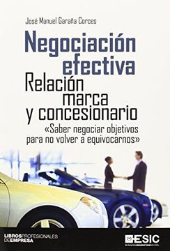 Negociación Efectiva. Relación, Marca Y Concesionario (Libros Profesionales)