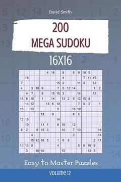 Mega Sudoku - 200 Easy to Master Puzzles 16x16 vol.12 (en Inglés)