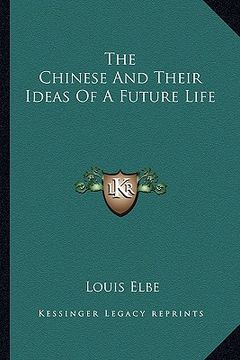 portada the chinese and their ideas of a future life (en Inglés)