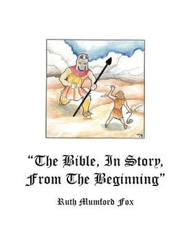 portada "the bible, in story, from the beginning" (en Inglés)