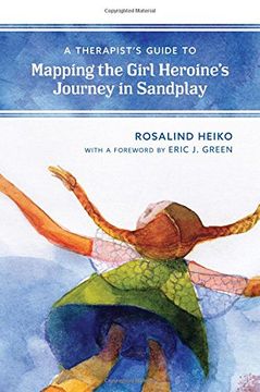 portada A Therapist's Guide to Mapping the Girl Heroine’S Journey in Sandplay (en Inglés)