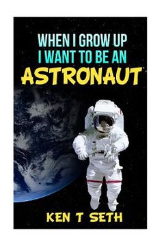 portada When I grow up I want to be an astronaut (en Inglés)