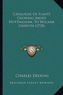 portada catalogue of plants growing about nottingham, to william griffith (1738) (en Inglés)