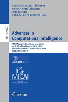 portada Advances in Computational Intelligence: 19th Mexican International Conference on Artificial Intelligence, Micai 2020, Mexico City, Mexico, October 12- (en Inglés)