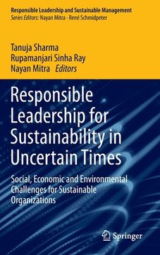 portada Responsible Leadership for Sustainability in Uncertain Times: Social, Economic and Environmental Challenges for Sustainable Organizations (en Inglés)