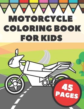 Motorcycle Coloring Book For Kids: Big and Simple Images with Cool Racing and Sports Motorbikes, Gift for Boys, Toddlers and Preschoolers (en Inglés)