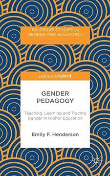 portada Gender Pedagogy: Teaching, Learning and Tracing Gender in Higher Education (Palgrave Studies in Gender and Education)