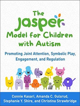 portada The Jasper Model for Children With Autism: Promoting Joint Attention, Symbolic Play, Engagement, and Regulation (in English)
