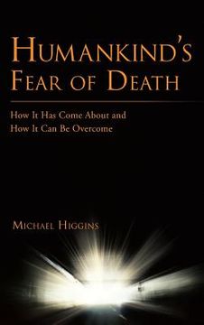 portada Humankind's Fear of Death: How It Has Come about and How It Can Be Overcome (en Inglés)