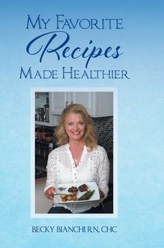 portada My Favorite Recipes Made Healthier (in English)