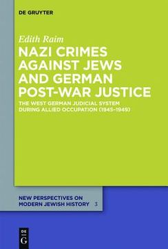 portada nazi crimes against jews and german post-war justice: the west german judicial system during allied occupation (1945-1949)