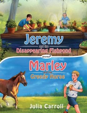 portada Jeremy and the Disappearing Fishpond and Marley and the Greedy Horse