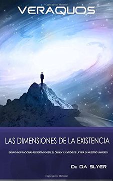 portada VERAQUOS: Las dimensiones de la Existencia: Ensayo inspiracional-creativo sobre el origen y sentido de la vida en nuestro universo: Volume 1