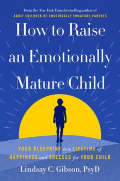 portada How to Raise an Emotionally Mature Child: Your Blueprint to a Lifetime of Happiness and Success for Your Child (en Inglés)