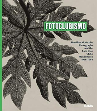 portada Fotoclubismo: Brazilian Modernist Photography and The Foto-Cine Clube Bandeirante, 1946–1964